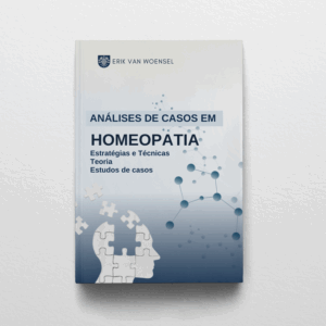 Análises de Casos em Homeopatia. Estratégias e Técnicas. Teoria Estudo de Casos