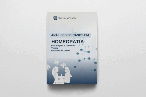 Análises de Casos em Homeopatia. Estratégias e Técnicas. Teoria Estudo de Casos